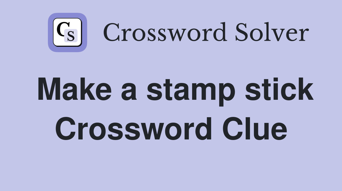 Make a stamp stick Crossword Clue Answers Crossword Solver